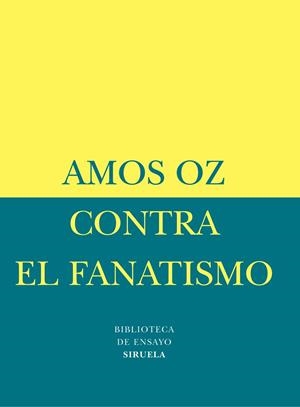 CONTRA EL FANATISMO | 9788478447084 | OZ,AMOS (PREMIO PRINCIPE DE ASTURIAS 2007)