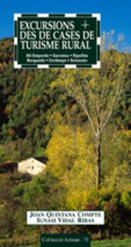 EXCURSIONS DES DE CASES DE TURISME RURAL. ALT EMPORDA, GARROTXA, RIPOLLES, BERGUEDA, CERDANYA, SOLSONES | 9788497911191 | QUINTANA COMPTE,JOAN VIDAL RIBAS,IGNASI
