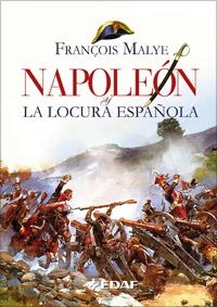 NAPOLEON Y LA LOCURA ESPAÑOLA | 9788441420380 | MALYE,FRANÇOIS