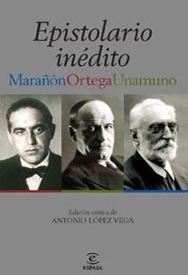 EPISTOLARIO INEDITO. MARAÑON,ORTEGA,UNAMUNO | 9788467028799 | LOPEZ VEGA,ANTONIO