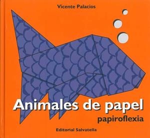 ANIMALES DE PAPEL. PAPIROFLEXIA | 9788484124467 | PALACIOS,VICENTE
