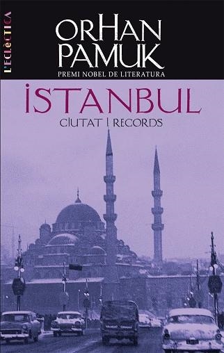 ISTAMBUL CIUTAT I RECORDS | 9788498241839 | PAMUK,ORHAN(NOBEL LITERATURA 2006)