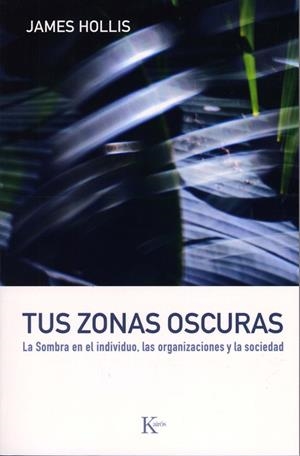 TUS ZONAS OSCURAS | 9788472456747 | HOLLIS,JAMES