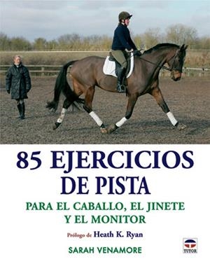 85 EJERCICIOS DE PISTA PARA EL CABALLO, EL JINETE Y EL MONITOR | 9788479027100 | VENAMORE,SARAH