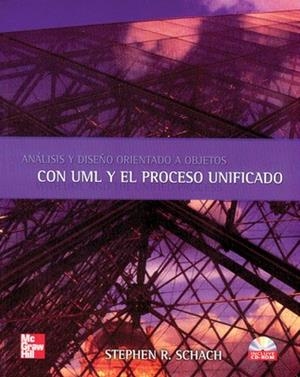 ANALISIS Y DISEÑO ORIENTADO A OBJETOS CON UML Y EL PROCESO UNIFICADO | 9789701049822 | SCHACH,STEPHEN R.