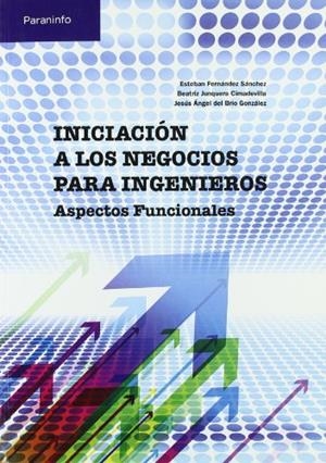 INICIACION A LOS NEGOCIOS PARA INGENIEROS. ASPECTOS FUNCIONALES | 9788497326810 | FERNANDEZ SANCHEZ,E. JUNQUERA CIMADEVILLA,BEATRIZ BRIO GONZALEZ,JESUS ANGEL DEL