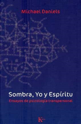 SOMBRA YO Y ESPIRITU. ENSAYOS DE PSICOLOGIA TRANSPERSONAL | 9788472456785 | DANIELS,MICHAEL