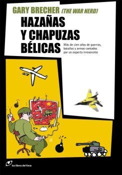 HAZAÑAS Y CHAPUZAS BELICAS | 9788493653613 | BRECHER,GARY
