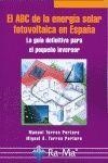 ABC DE LA ENERGIA SOLAR FOTOVOLTAICA EN ESPAÑA. LA GUIA DEFINITIVA PARA EL PEQUEÑO INVERSOR | 9788478978830 | TORRES PORTERO,MANUEL TORRES PORTERO,MIGUEL ANGEL
