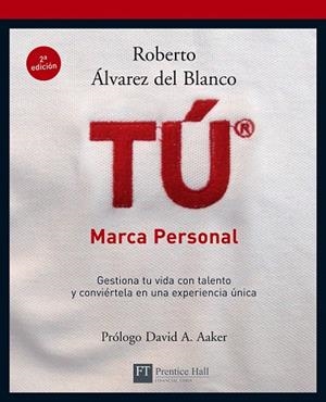 TU MARCA PERSONAL. GESTIONA TU VIDA CON TALENTO Y CONVIERTELA UN UNA EXPERIENCIA UNICA | 9788483224182 | ALVAREZ DEL BLANCO,ROBERTO