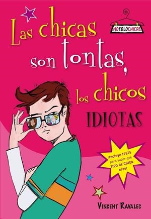 CHICAS SON TONTAS, LOS CHICOS IDIOTAS | 9788408078142 | RAVALEC,VINCENT