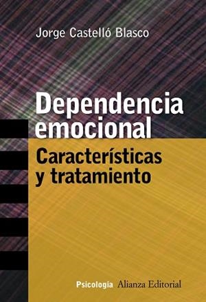DEPENDENCIA EMOCIONAL. CARACTERISTICAS Y TRATAMIENTO | 9788420647258 | CASTELLO BLASCO,JORGE