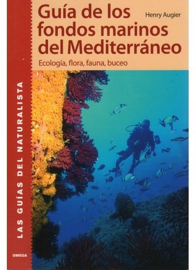 GUIA DE LOS FONDOS MARINOS DEL MEDITERRANEO. ECOLOGIA,FLORA FAUNA Y BUCEO | 9788428214728 | AUGIER,HENRY