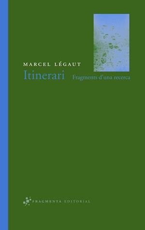 ITINERARI. FRAGMENTS D,UNA RECERCA | 9788493569556 | LEGAUT,MARCEL