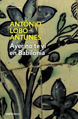 AYER NO TE VI EN BABILONIA | 9788483466896 | LOBO ANTUNES,ANTONIO