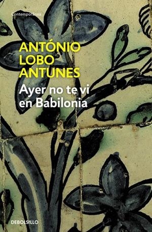 AYER NO TE VI EN BABILONIA | 9788483466896 | LOBO ANTUNES,ANTONIO