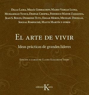 ARTE DE VIVIR.IDEAS PRACTICAS DE GRANDES LIDERES | 9788472456853 | VARGAS LLOSA,MARIO (NOBEL LITERATURA 2010) GORBACHOV,MIJAIL DALAI LAMA CHOPRA,DEEPAK MAYOR ZARAGOZA,