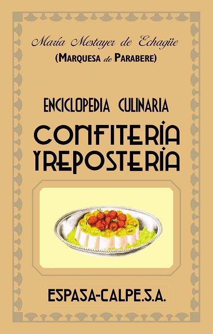 ENCICLOPEDIA CULINARIA CONFITERIA Y REPOSTERIA | 9788467019919 | MESTAYER DE ECHAGÜE,MARIA