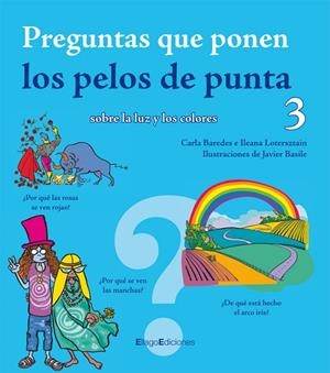 PREGUNTAS QUE PONEN LOS PELOS DE PUNTA SOBRE LA LUZ Y LOS COLORES | 9788496720602 | BAREDES,CARLA LOTERSZTAIN,ILEANA