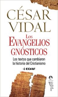EVANGELIOS GNOSTICO,LOS. LOS TEXTOS QUE CAMBIARON LA HISTORIA DEL CRISTIANISMO | 9788441420069 | VIDAL,CESAR