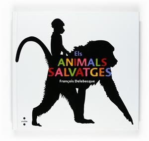 ANIMALS SALVATGES | 9788466120258 | DELEBECQUE,FRANÇOIS
