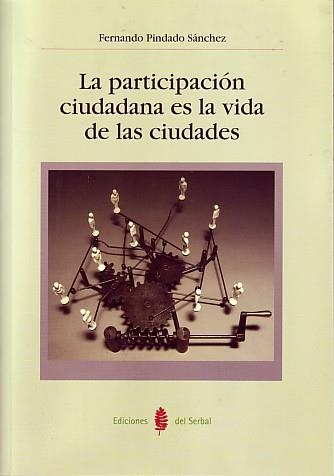 PARTICIPACION CIUDADANA ES LA VIDA DE LAS CIUDADES | 9788476285404 | PINDADO SANCHEZ,FERNANDO