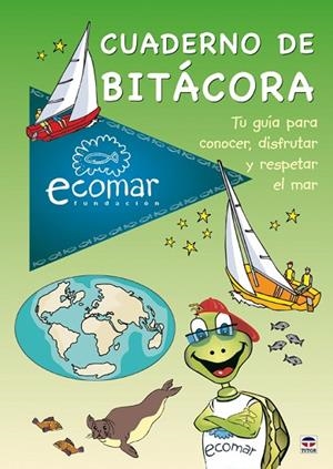 CUADERNO DE BITACORA. TU GUIA PARA CONOCER, DISFRUTAR Y RESPETAR ELMAR | 9788479028107 | ECOMAR FUNDACION