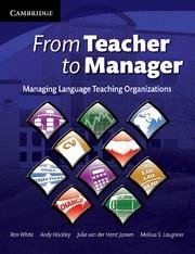 FROM TEACHER TO MANAGER. MANAGING LANGUAGE TEACHING ORGANIZATIONS. | 9780521709095 | WHITE,RON HOCKLEY,ANDY LAUGHNER,MELISSA S. HORST JANSEN,JULIE VAN DER