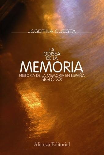 ODISEA DE LA MEMORIA. HISTORIA DE LA MEMORIA EN ESPAÑA DEL SIGLO XX | 9788420668765 | CUESTA,JOSEFINA