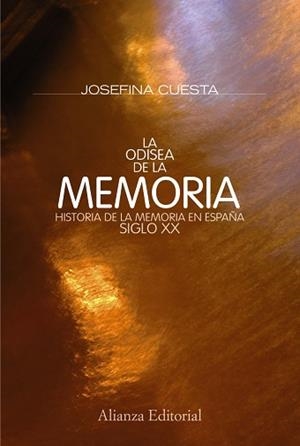 ODISEA DE LA MEMORIA. HISTORIA DE LA MEMORIA EN ESPAÑA DEL SIGLO XX | 9788420668765 | CUESTA,JOSEFINA