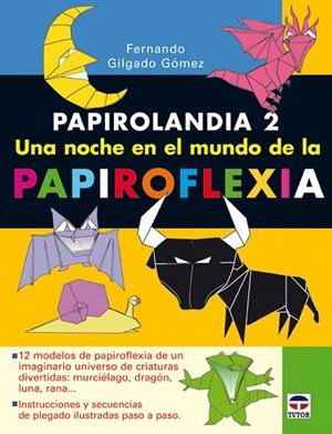 PAPIROLANDIA 2. EL MUNDO DE LA PAPIROFLEXIA | 9788479027414 | GILGADO GOMEZ,FERNANDO