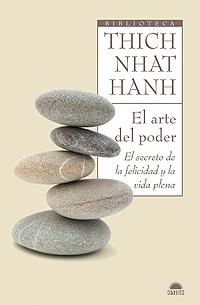 ARTE DEL PODER,EL SECRETO DE LA FELICIDAD Y LA VIDA PLENA | 9788497543118 | THICH NHAT HANH