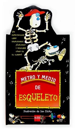 METRO Y MEDIO DE ESQUELETO. LIBRO DESPLEGABLE | 9788467510447 | DICKS, IAN