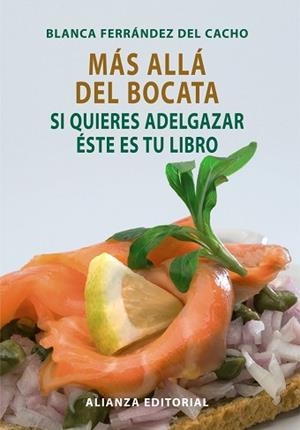 MAS ALLA DEL BOCATA. SI QUIERES ADELGAZAR ESTE ES TU LIBRO | 9788420662763 | FERNANDEZ DEL CACHO,BLANCA