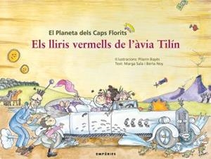 PLANETA DELS CAPS FLORITS. ELS LLIRIS VERMELLS DE L,AVIA TILIN | 9788497873758 | BAYES,PILARIN SALA,MARGA NOY,BERTA