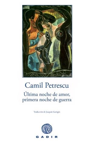 ULTIMA NOCHE DE AMOR, PRIMERA NOCHE DE GUERRA | 9788496974142 | PETRESCU,CAMIL
