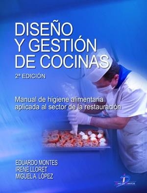 DISEÑO Y GESTION DE COCINAS. MANUAL DE HIGIENE ALIMENTARIA APLICADA AL SECTOR DE LA RESTAURACION | 9788479789275 | MONTES,EDUARDO LLORET,IRENE LOPEZ,MIGUEL A.