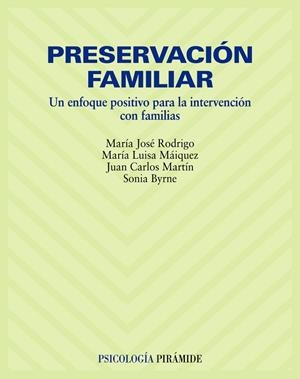 PRESERVACION FAMILIAR. UN ENFOQUE POSITIVO PARA LA INTERVENCION CON FAMILIAS | 9788436822311 | RODRIGO,MARIA JOSE MARTIN,JUAN CARLOS MAIQUEZ,MARIA LUISA BYRNE,SONIA
