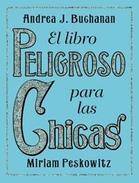 LIBRO PELIGROSO PARA LAS CHICAS | 9788449321139 | PESKOWITZ,MIRIAM BUGHANAN,ANDREA J.