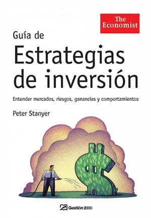 GUIA DE ESTRATEGIAS DE INVERSION. ENTENDER MERCADOS, RIESGOS, GANANCIAS Y COMPORTAMIENTOS | 9788498750119 | STANYER,PETER