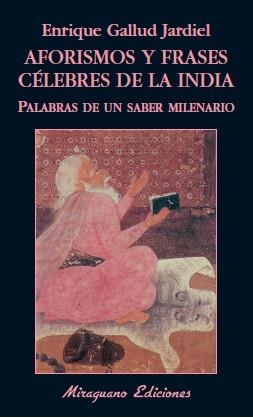 AFORISMOS Y FRASES CELEBRES DE LA INDIA. PALABRAS DE UN SABER MILENARIO | 9788478133321 | GALLUD JARDIEL,ENRIQUE
