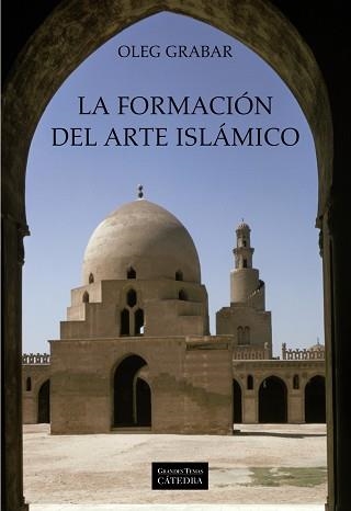 FORMACION DEL ARTE ISLAMICO | 9788437625133 | GRABAR,OLEG