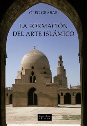 FORMACION DEL ARTE ISLAMICO | 9788437625133 | GRABAR,OLEG