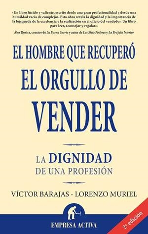 HOMBRE QUE RECUPERO EL ORGULLO DE VENDER. LA DIGNIDAD DE UNA PROFESION | 9788496627369 | BARAJAS,VICTOR MURIEL,LORENZO
