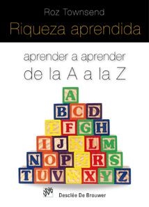RIQUEZA APRENDIDA. APRENDER A APRENDER DE LA A A LA Z | 9788433022844 | TOWNSEND,ROZ
