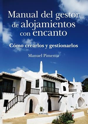 MANUAL DEL GESTOR DE ALOJAMIENTOS CON ENCANTO. COMO CREARLOS Y GESTIONARLOS | 9788496968875 | PIMENTA,MANUEL