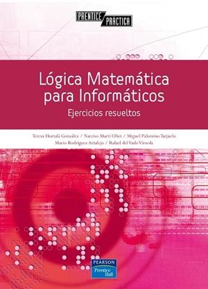LOGICA MATEMATICA PARA INFORMATICOS. EJERCICIOS RESUELTOS | 9788483224540 | MARTI OLIET,NARCISO HORTALA GONZALEZ,TERESA PALOMINO TARJUELO,MIGUEL