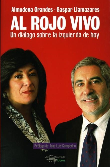 AL ROJO VIVO. UN DIALOGO SOBRE LA IZQUIERDA DE HOY | 9788477744702 | GRANDES,ALMUDENA LLAMAZARES,GASPAR