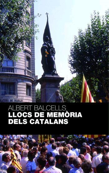 LLOCS DE MEMORIA DELS CATALANS (PREMI C.RAHOLA 2007) | 9788484371236 | BALCELLS,ALBERT