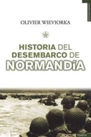 HISTORIA DEL DESEMBARCO DE NORMANDIA | 9788493618100 | WIEVIORKA,OLIVIER